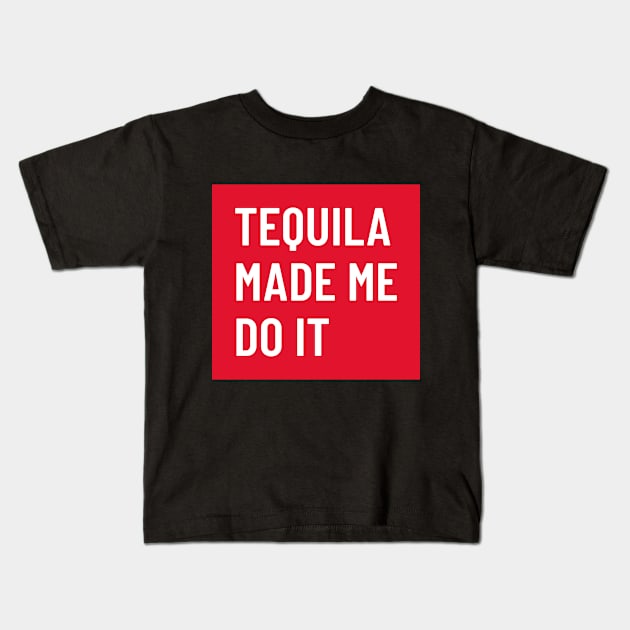 Funny bold white ‘TEQUILA MADE ME DO IT’ text with a red background Kids T-Shirt by keeplooping